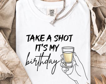 Take a Shot It’s My Birthday Shirt, Funny Shirt Women, Drinking Birthday Tee, Party Celebration Shirt
