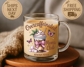 Overcaffeinated Moms Club Glass Mug – Funny Mom Life Coffee Cup