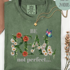 Be Real Not Perfect, Motivational Shirts For Her, Positivity TShirt, Inspirational Shirt, Birthday Gifts For women Self, Love Graphic Shirt