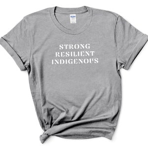 Strong Resilient Indigenous Shirt | Native Pride T Shirt | Indigenous Awareness Tshirt | Canada First Nations Metis Inuit | Unisex T-Shirt