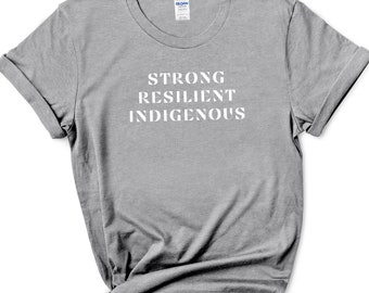 Strong Resilient Indigenous Shirt | Native Pride T Shirt | Indigenous Awareness Tshirt | Canada First Nations Metis Inuit | Unisex T-Shirt