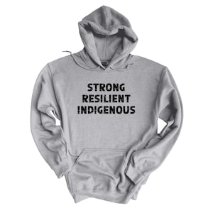 Strong Resilient Indigenous Hoodie | Native Pride Sweater | Aboriginal Owned Canada First Nations Art Unisex Sweatshirt | Best Sellers 2022