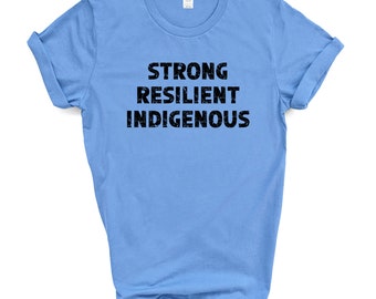 Strong Resilient Indigenous Shirt | Native Pride | Aboriginal Owned Canada First Nations Art Unisex T-shirt | Best Sellers 2022