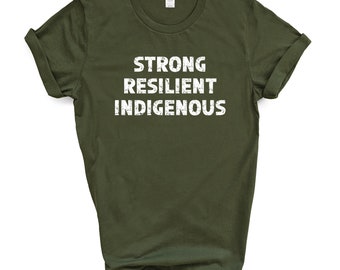 Strong Resilient Indigenous Shirt | Native Pride | Aboriginal Owned Canada First Nations Art Unisex T-shirt | Best Sellers 2022