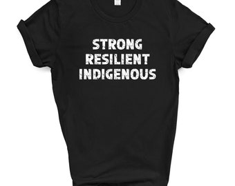 Strong Resilient Indigenous Shirt | Native Pride | Aboriginal Owned Canada First Nations Art Unisex T-shirt | Best Sellers 2022