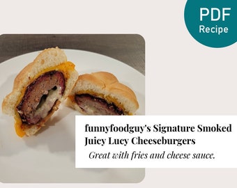 funnyfoodguy's Signature Smoked Juicy Lucy Cheeseburger PDF Recipe