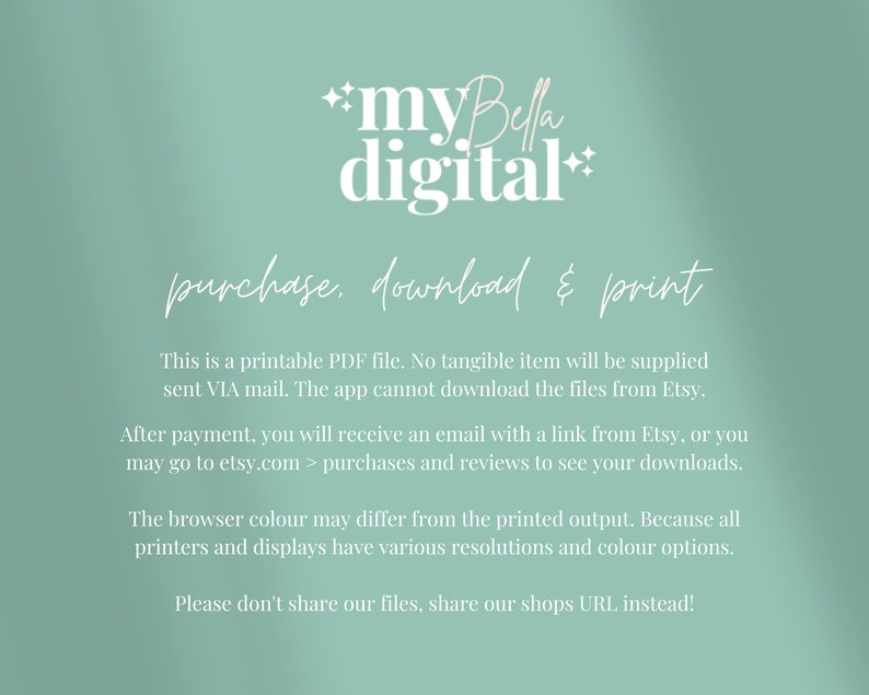 May include: A light blue background with white text that reads "myBella digital" and "purchase. download & print". The text below explains that this is a printable PDF file and that no tangible item will be supplied. It also explains how to download the file after purchase.