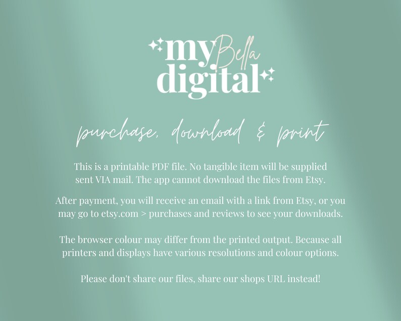 May include: A light blue background with white text that reads "myBella digital" and "purchase, download & print". The text below explains that this is a printable PDF file and that no tangible item will be shipped. It also explains how to download the file after purchase.