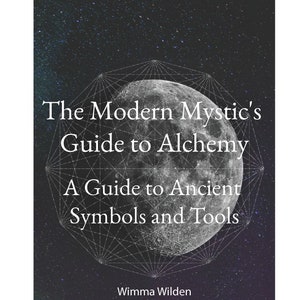 Alchemy Guide Book - The Modern Mystic's Guide to Alchemy: A Guide to Ancient Symbols and Tools - Digital Download