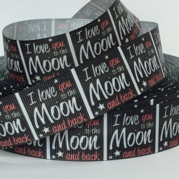 I Love You to the Moon - 1" - Printed Grosgrain Ribbon - Anniversary - Love - Birthday