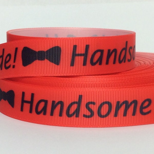 Handsome Dude! - 7/8" - Printed Grosgrain Ribbon - Canine Crafts - Dog Collars - Leashes - Crafts - Lanyards - Sewing