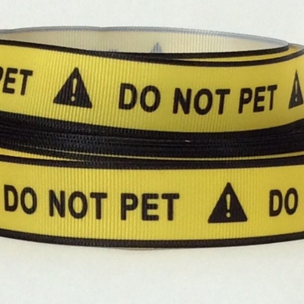Do Not Pet - 7/8" - Printed Grosgrain Ribbon - Dog collars - Leashes - Harnesses - Dog Vest