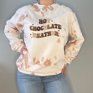 Hot chocolate weather sweatshirt | Custom tie die sweatshirt | Fall sweatshirt | Cozy sweatshirt |