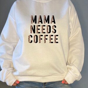 Mama needs coffee sweatshirt | Mama crewneck | Cozy mama Sweater | Coffee lover pullover | Mama&#39;s sweater | Gift for mom |