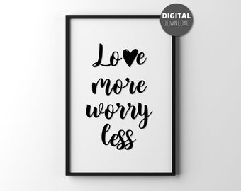 Love more worry less quote - Printable wall art - Digital downloads - Love more quote - Love more svg