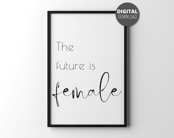 The future is female desk sign printable wall art | Women empowerment sign | Inspirational quotes for women | Girls room decor | Girl quotes
