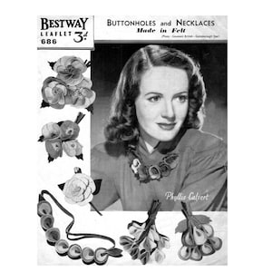 May include: A vintage craft pattern leaflet for making felt buttonholes and necklaces. The leaflet features a black and white photo of a woman wearing a felt flower necklace and the text "BESTWAY LEAFLET 3d 686 BUTTONHOLES and NECKLACES Made in Felt (Photo: Goumont British Gainsborough Star) Phyllis Calvert".