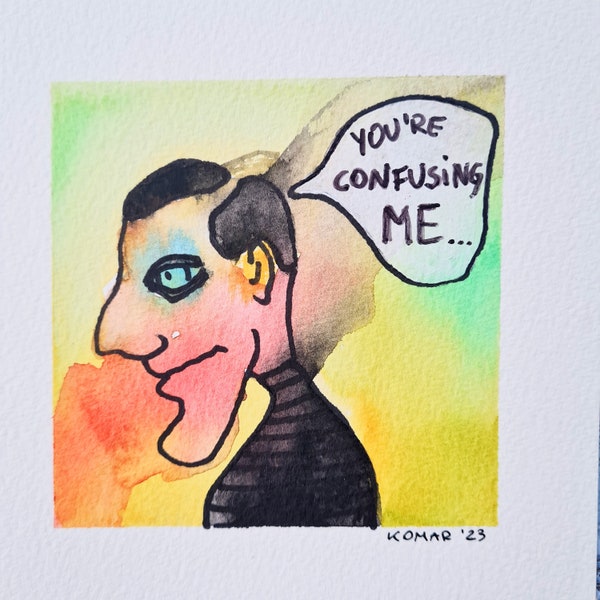 You're Confusing Me. 15x15cm original artwork. Fun Home decor. Wall art.