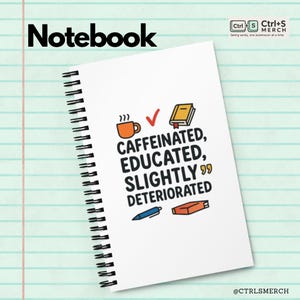 May include: White spiral-bound notebook with the word "Notebook" at the top. The notebook's cover features the text "Caffeinated, Educated, Slightly Deteriorated" with related illustrations. The Ctrl+S Merch logo is in the top right corner.