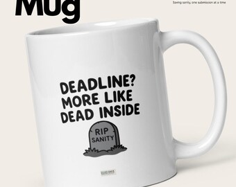 Deadline? More Like Dead Inside Mug – Dark Academic Humor Coffee Cup for Students & Writers