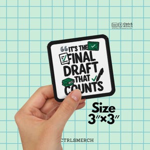 May include: A square patch with a black border, held by a hand, features the text "IT'S THE FINAL DRAFT THAT COUNTS" in white. The patch is 3" x 3" and includes a pen, checkmark, and book graphic. The brand name "CTRLSMERCH" is at the bottom.
