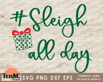 sleigh all day svg, sleigh all day png, Christmas svg, santa sleigh svg, funny Christmas svg, Christmas png, presents svg, holiday svg, png