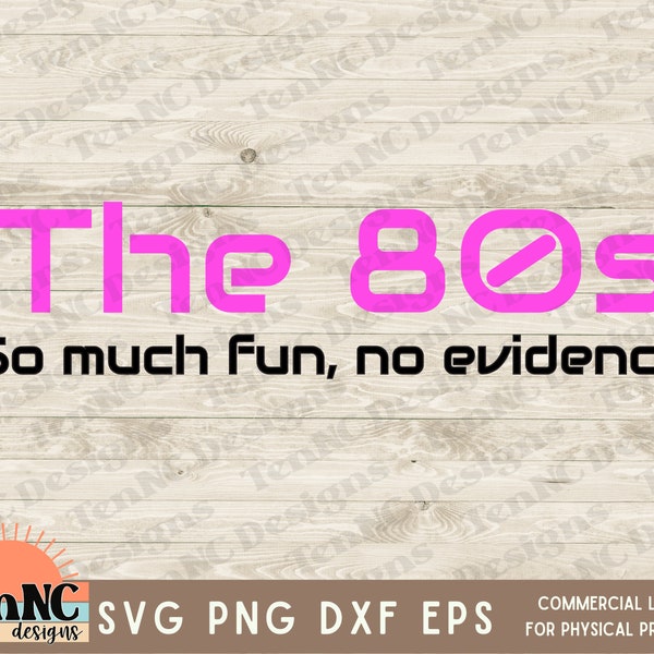 80s great memories no evidence svg, retro svg, genX svg, i love the 80s svg, vintage, 80s teen svg, 80s nostalgia, funny 80s