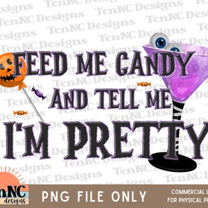 Feed me candy Halloween, tell me I'm pretty Halloween, Halloween candy png, spooky candy Halloween, i love candy halloween, all the candy