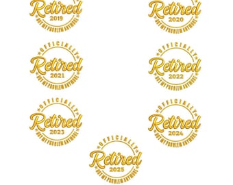 2025 Retried Officially Gift Machine Embroidery Design / Not my problem any more / Officially Retired 2019 2020 2021 2022 2023 2024