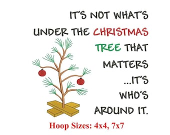 It’s Not What Under Christmas Tree That Matters Machine its Whose Around it Embroidery design / Christmas Tree / Holiday Season Design