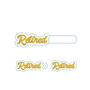 ITH Retired Key fob Machine Embroidery Pattern | Retired 2023 Feltie | Retirement Gift | Funny Retired Snap Tab | Funny Grandpa Grandma Gift