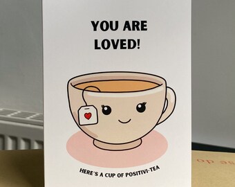 You Are Loved | Positivi-tea Card | Cute Funny Positive Card