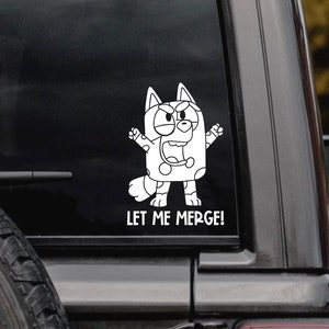 Let me merge Decal, bumper decals, bumper stickers, vinyl decal| white |blue dog stickers and decals, muffin dog.