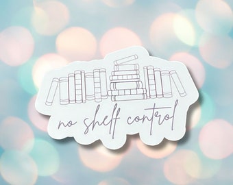No Shelf Control Sticker: Funny Bookish Sarcasm, Laptop Decal