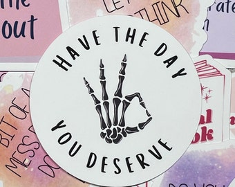 Have the Day You Deserve Sticker: Sarcastic Skeleton Vinyl Decal