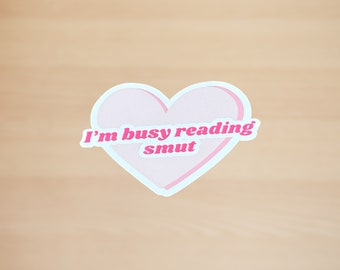 Busy Reading Smut Sticker: Funny Bookish Vinyl Decal
