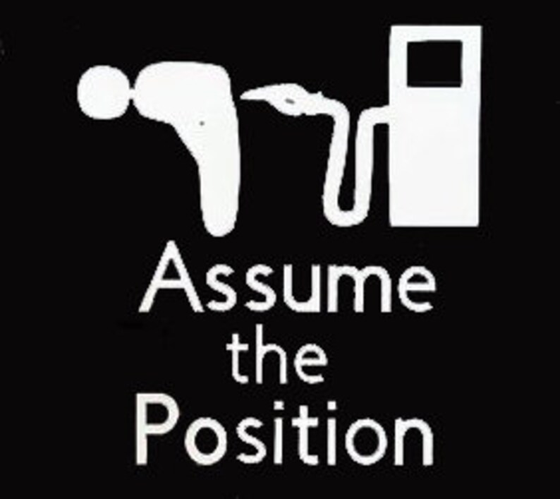 Assume the Position Gas Pump Vinyl Car Vehicle Sticker Decal | Etsy