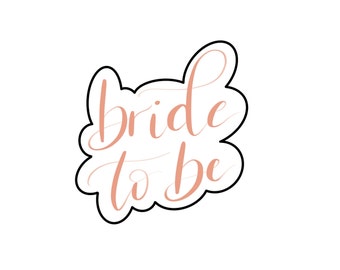 Bride To Be 1 - STL File Digital Download For At Home Cookie Cutter Printing