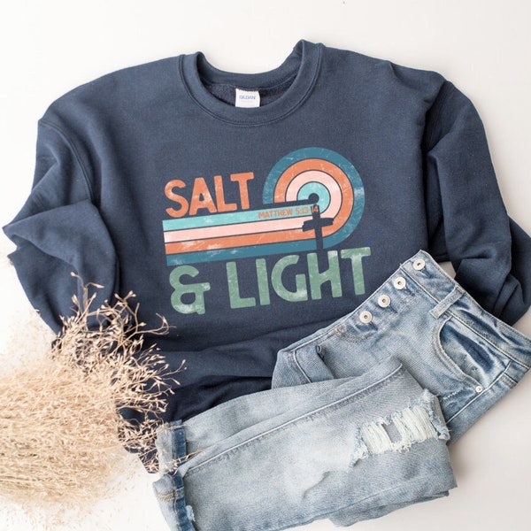salt and light sweatshirt, salt and light, salty, salty sweatshirt, salt and light sweater, christian sweatshirts, christian sweater, faith