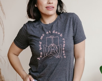 You had me at Dark Romance Tee Shirt is the perfect Romance Book Gift for a Spicy Book lover