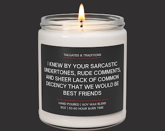 Sarcastic Friend Candle | Funny Quote | Friend Gift
