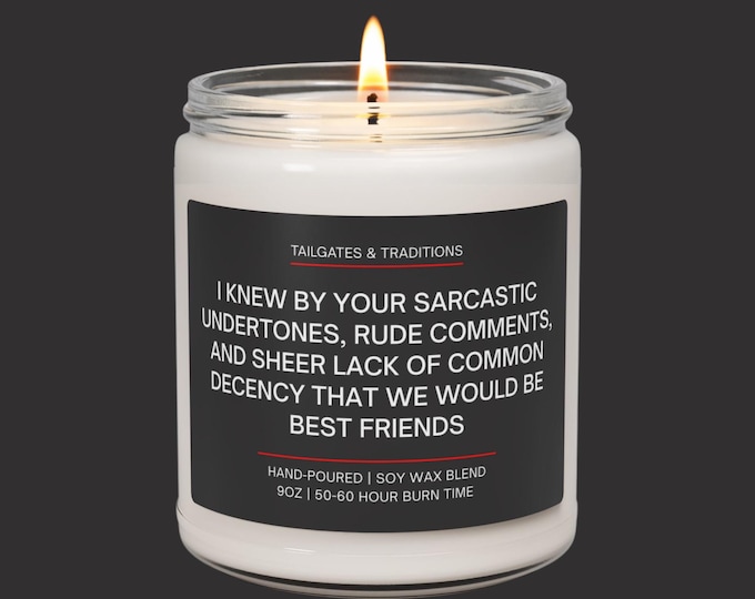 Sarcastic Friend Candle | Funny Quote | Friend Gift