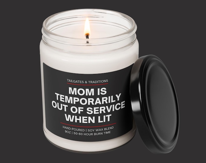 Mom Is Temporarily Out of Service Candle | Funny Mom Gift | Motherhood Humor