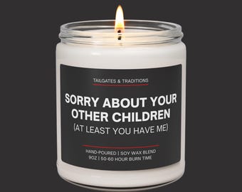 Sorry About Your Other Children Funny Candle | Parent Humor Gift