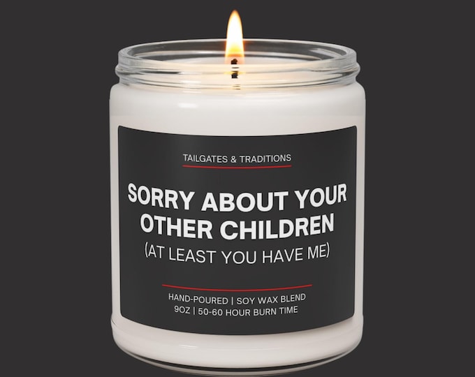 Sorry About Your Other Children Funny Candle | Parent Humor Gift