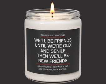 Funny Friendship Candle | Old Senile Friends Quote Gift for BFF