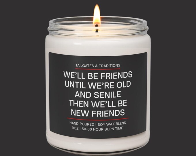 Funny Friendship Candle | Old Senile Friends Quote Gift for BFF