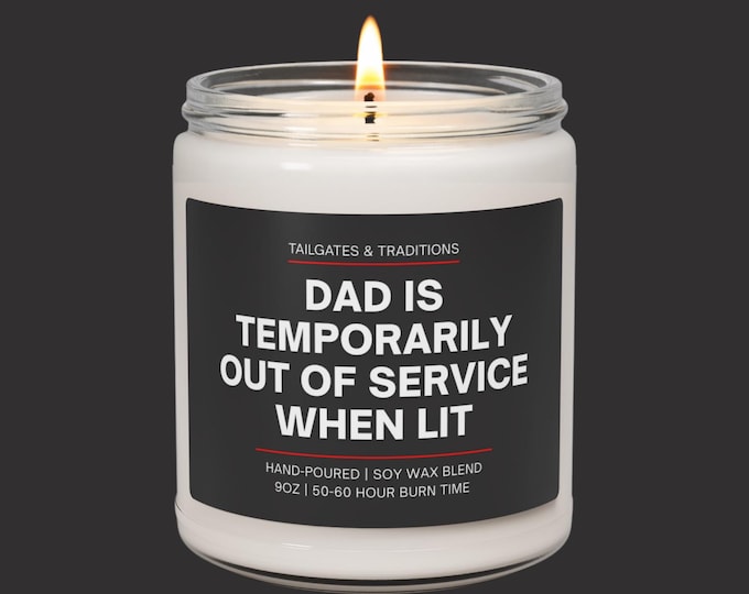 Dad is Temporarily Out of Service When Lit | Funny Candle for Dad