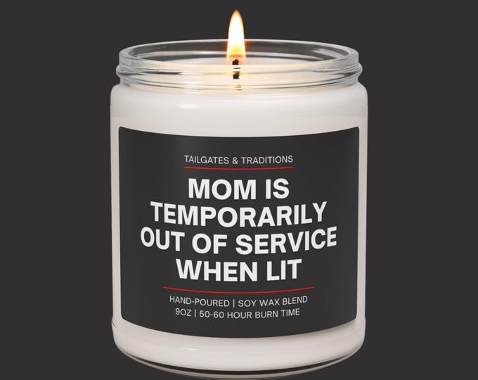 Mom Is Temporarily Out of Service Candle | Funny Mom Gift | Motherhood Humor