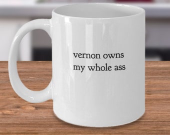 Funny Vernon mug - Vernon owns my whole *ss - Seventeen mug